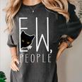 Ew People Cat Introvert Anti-Social Women's Comfort Colors T-Shirt Pepper