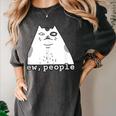 Ew People Introvert Sayings Sarcastic Cat Quote Women's Comfort Colors T-Shirt Pepper