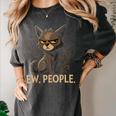 Ew People Moody Cat Sarcastic Introvert Artwork Women's Comfort Colors T-Shirt Pepper