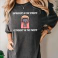 Extroverted Introvert In The Streets Extrovert In The Tweets Women's Comfort Colors T-Shirt Pepper Extroverted Introvert In The Streets Extrovert In The Tweets Women's Comfort Colors T-Shirt Pepper
