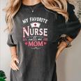 My Favorite Nurse Calls Me Mom Nursing Students Graduation Women's Comfort Colors T-Shirt Pepper