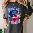 Fishing Runs In My Blood Introvert Hobby Antisocial Women's Comfort Colors T-Shirt Pepper Fishing Runs In My Blood Introvert Hobby Antisocial Women's Comfort Colors T-Shirt Pepper