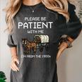 Funny Please Be Patient With Me I'm From The 1900s Premium Women's Comfort Colors T-Shirt Pepper