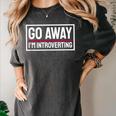 Go Away I'm Introverting Introverts Introverted Person Women's Comfort Colors T-Shirt Pepper Go Away I'm Introverting Introverts Introverted Person Women's Comfort Colors T-Shirt Pepper