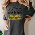 We Are Graduated Graduation Class Of 2025 Family Crew Women's Comfort Colors T-Shirt Pepper