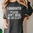 I GRADUATED Please Don’t Make Me Do Stuff Graduation Women's Comfort Colors T-Shirt Pepper