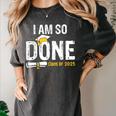 Graduation Class Of 2025 I Am So Done Graduation Women's Comfort Colors T-Shirt Pepper