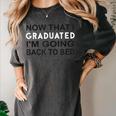 Graduation Shirt Now That I Graduated I'm Going Back To Bed Women's Comfort Colors T-Shirt Pepper