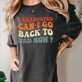 Groovy I Graduated Can I Go Back To Bed Now Graduation Women's Comfort Colors T-Shirt Pepper