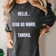 Hello Now Go Away Thanks Joke Introvert Attire Women's Comfort Colors T-Shirt Pepper