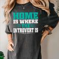 Home Is Where The Introvert Is Introvert Women's Comfort Colors T-Shirt Pepper