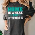 Home Is Where The Introvert Is Introvert Women's Comfort Colors T-Shirt Pepper Home Is Where The Introvert Is Introvert Women's Comfort Colors T-Shirt Pepper