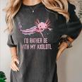 Id Rather Be With My Axolotl Salamander Introvert Women's Comfort Colors T-Shirt Pepper Id Rather Be With My Axolotl Salamander Introvert Women's Comfort Colors T-Shirt Pepper