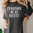 I'd Rather Be At Recess Shirt Funny Sarcastic Graduation Tee Women's Comfort Colors T-Shirt Pepper