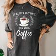 I'd Rather Stay Home And Drink Coffee Lover Introvert Shy Women's Comfort Colors T-Shirt Pepper