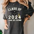 I'm Done With Class Of 2024 Graduation Done Class Of 2024 Women's Comfort Colors T-Shirt Pepper