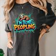 I'm Done Peopling Introvert Sloth Women's Comfort Colors T-Shirt Pepper I'm Done Peopling Introvert Sloth Women's Comfort Colors T-Shirt Pepper