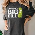 I'm Kind Of a Big Dill Graduation Shirt Women's Comfort Colors T-Shirt Pepper