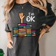 I'm Ok Read Book Reading Librarian Teacher Men Women Women's Comfort Colors T-Shirt Pepper