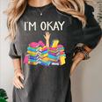 I'm Okay Book Reader Book Nerd Book Reading Lover Women's Comfort Colors T-Shirt Pepper