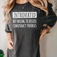Introvert Introverted Willing To Discuss Conspiracy Theories Women's Comfort Colors T-Shirt Pepper Introvert Introverted Willing To Discuss Conspiracy Theories Women's Comfort Colors T-Shirt Pepper