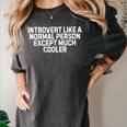Introvert Like a Normal Person Except Much Cooler Women's Comfort Colors T-Shirt Pepper