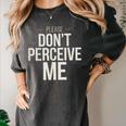 Introvert Saying Please Dont Perceive Me Social Humor Women's Comfort Colors T-Shirt Pepper Introvert Saying Please Dont Perceive Me Social Humor Women's Comfort Colors T-Shirt Pepper