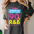 Introvert But Willing To Discuss 90s R&B 1990s Kid Women's Comfort Colors T-Shirt Pepper