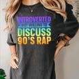 Introverted But Willing To Discuss 90's Rap Women's Comfort Colors T-Shirt Pepper Introverted But Willing To Discuss 90's Rap Women's Comfort Colors T-Shirt Pepper