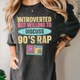 Introverted But Willing To Discuss 90's Rap Women's Comfort Colors T-Shirt Pepper