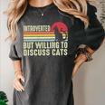 Introverted But Willing To Discuss Cats Kitten Pet Lover Women's Comfort Colors T-Shirt Pepper Introverted But Willing To Discuss Cats Kitten Pet Lover Women's Comfort Colors T-Shirt Pepper