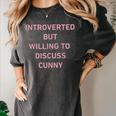 Introverted But Willing To Discuss Cunny Women's Comfort Colors T-Shirt Pepper Introverted But Willing To Discuss Cunny Women's Comfort Colors T-Shirt Pepper