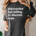 Introverted But Willing To Discuss Luge Introverts Women's Comfort Colors T-Shirt Pepper Introverted But Willing To Discuss Luge Introverts Women's Comfort Colors T-Shirt Pepper