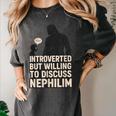 Introverted But Willing To Discuss Nephilim Tee Women's Comfort Colors T-Shirt Pepper Introverted But Willing To Discuss Nephilim Tee Women's Comfort Colors T-Shirt Pepper
