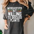 Introverted But Willing To Discuss Plants Gardening Women's Comfort Colors T-Shirt Pepper Introverted But Willing To Discuss Plants Gardening Women's Comfort Colors T-Shirt Pepper