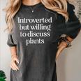 Introverted But Willing To Discuss Plants Introvert Women's Comfort Colors T-Shirt Pepper