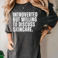 Introverted But Willing To Discuss Skincare Introvert Women's Comfort Colors T-Shirt Pepper