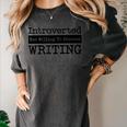 Introverted But Willing To Discuss Writing Cool & Women's Comfort Colors T-Shirt Pepper