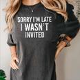 Introverts Anxiety Sorry I'm Late I Wasn't Invited Apologies Women's Comfort Colors T-Shirt Pepper