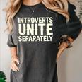 Introverts Unite Separately I Introvert Women's Comfort Colors T-Shirt Pepper Introverts Unite Separately I Introvert Women's Comfort Colors T-Shirt Pepper