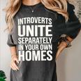 Introverts Unite Separately In Your Own Homes Women's Comfort Colors T-Shirt Pepper Introverts Unite Separately In Your Own Homes Women's Comfort Colors T-Shirt Pepper