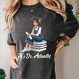 Its Dr Actually Doctorate PhD EdD Graduation Graduate Women's Comfort Colors T-Shirt Pepper