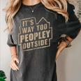 It's Way Too Peopley Outside Introvert Sarcastic Humor Women's Comfort Colors T-Shirt Pepper