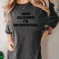 I Make Jokes When Im Uncomfortable Sarcastic Introvert Women's Comfort Colors T-Shirt Pepper I Make Jokes When Im Uncomfortable Sarcastic Introvert Women's Comfort Colors T-Shirt Pepper