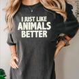 I Just Like Animals Better I Introvert Women's Comfort Colors T-Shirt Pepper I Just Like Animals Better I Introvert Women's Comfort Colors T-Shirt Pepper