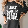 I Just Want To Be Left Alone Antisocial Introvert Peace Women's Comfort Colors T-Shirt Pepper I Just Want To Be Left Alone Antisocial Introvert Peace Women's Comfort Colors T-Shirt Pepper