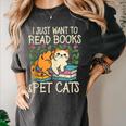 I Just Want To Read Books And Pet Cats Introvert Women's Comfort Colors T-Shirt Pepper I Just Want To Read Books And Pet Cats Introvert Women's Comfort Colors T-Shirt Pepper