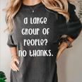 A Large Group Of People No Thanks Introvert Saying Women's Comfort Colors T-Shirt Pepper