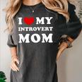 I Love My Introvert Mom I Heart My Introvert Mom Women's Comfort Colors T-Shirt Pepper
