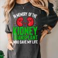 In Memory Of The Kidney Transplant Organ Recipient Women's Comfort Colors T-Shirt Pepper In Memory Of The Kidney Transplant Organ Recipient Women's Comfort Colors T-Shirt Pepper